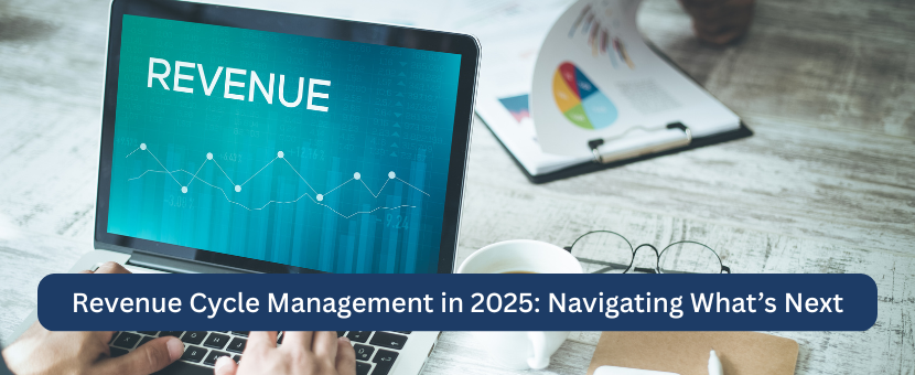 Revenue Cycle Management in 2025 Navigating What’s Next